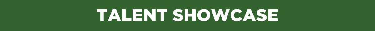 green banner that reads talent showcase