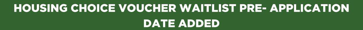 Housing Choice Voucher Waitlist pre application date aded