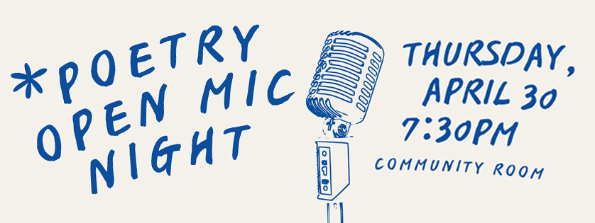 Poetry open mic night, Thursday april 30, 7:30 pm