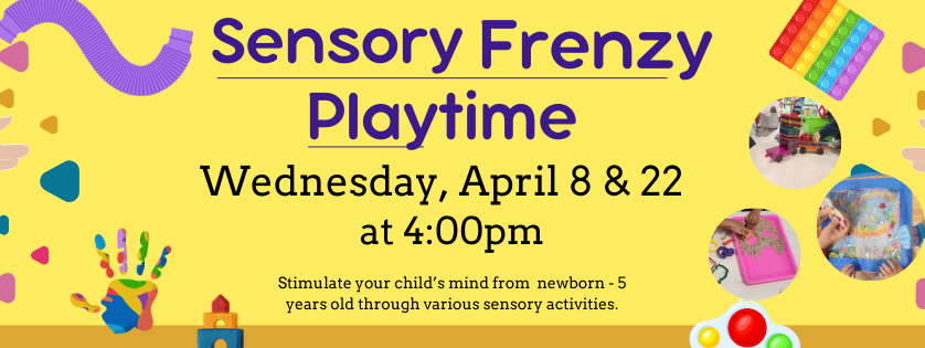 Sensory Frenzy Playtime, Wednesday april 8 and 22, 4:00
