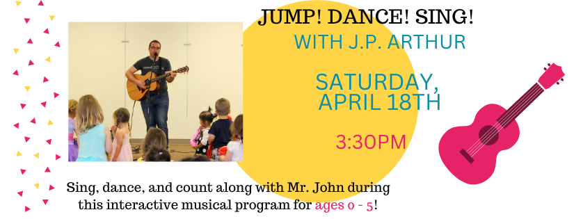 Jump Dance Sing with JP Arthur, Saturday April 18th, 3:30