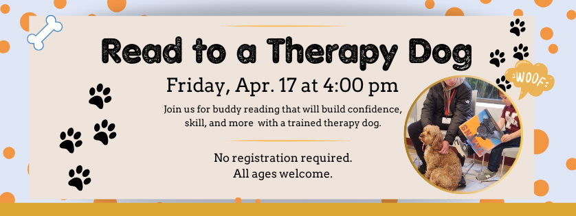 Read to a Therapy Dog, April 17, 4:00