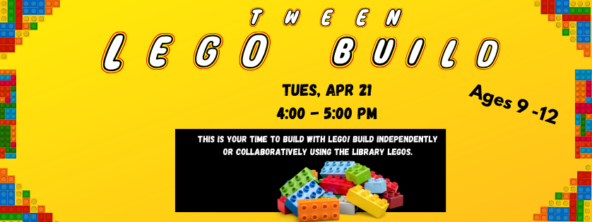 Tween Lego Build, Tuesday April 21, 4:00