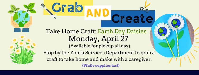 Grab and Create, Take home Earth Day Daisies craft, Monday April 27