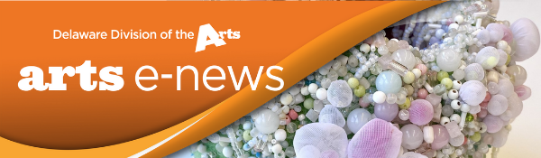 Delaware Division of the Arts orange arts e news banner over a piece by Shari Dierkes that looks like a small bowl or vase made from and covered in strings of  pastel beads of varying sizes and fabric