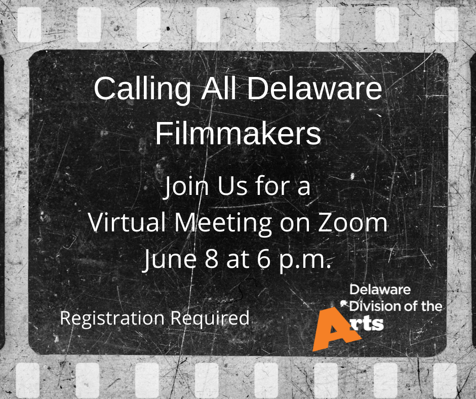 Calling All Delaware Filmmakers Join us for a Virtual Meeting on Zoom June 8 at 6 pm Registration required