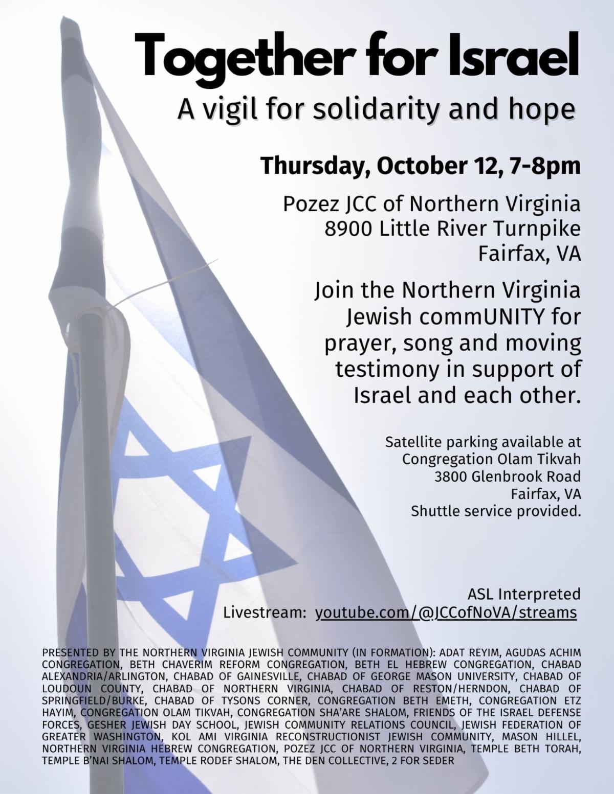 Together for Israel: A vigil for solidarity and hope. Thursday, October 12, 7-8pm at the Pozez JCC, 8900 Little River Tnpk. Join the NOVA Jewish Community for prayer, song and moving testimony in support of Israel and each other. Satellite parking at Olam Tikvah with shuttle service. ASL interpreter. Livestream.