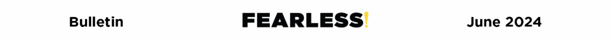 June 2024 Fearless! Bulletin