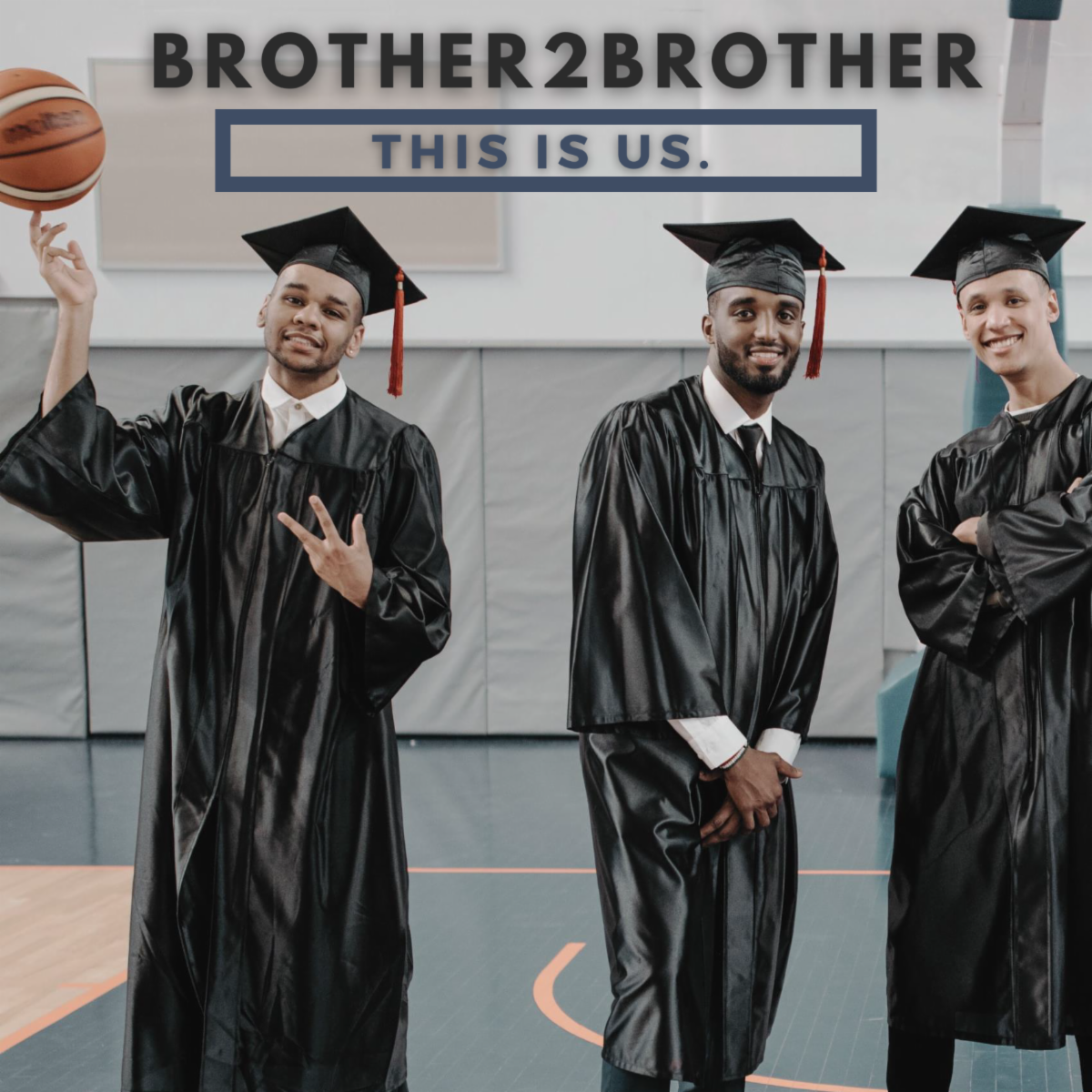 Brother2Brother flyer with young men in cap and gown text reads Brother2Brother This is Us