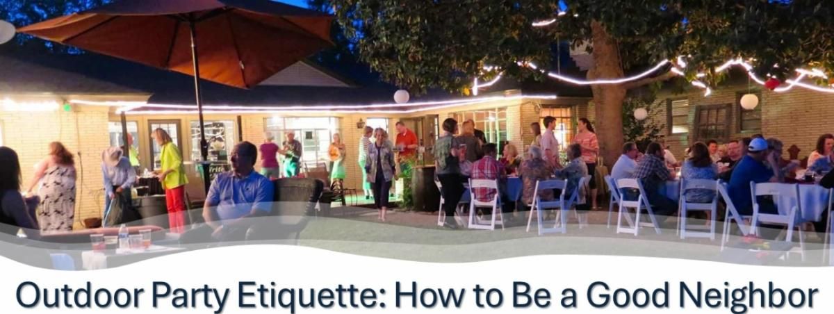 Outdoor Party Etiquette: How to be a good neighbor..