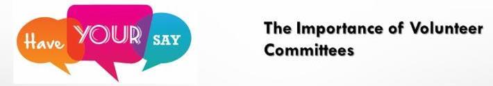 Have Your Say.  The Importance of Volunteer Committees