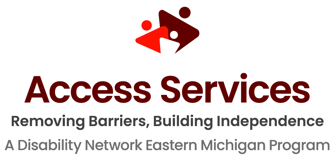 Access Services. Removing Barriers, Building Independence. A Disability Network Eastern Michigan Program logo.