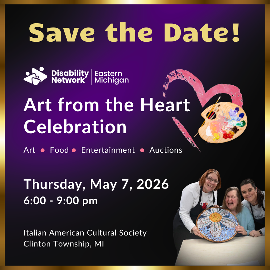 Save the Date for Disability Network Eastern Michigan's Art from the Heart Celebration on Thursday, May 7, 2026 in Clinton Township. Art, Food, Entertainment, Auctions. A painter's palette is surrounded by the painted outline of a heart.