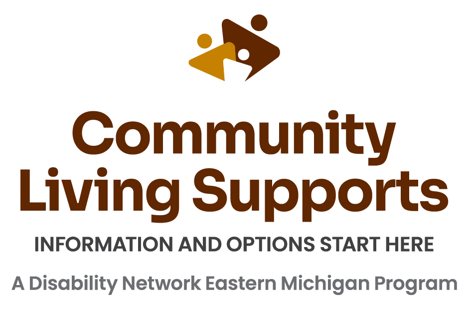 Community Living Support logo. Information and options start here. A Disability Network Eastern Michigan logo.