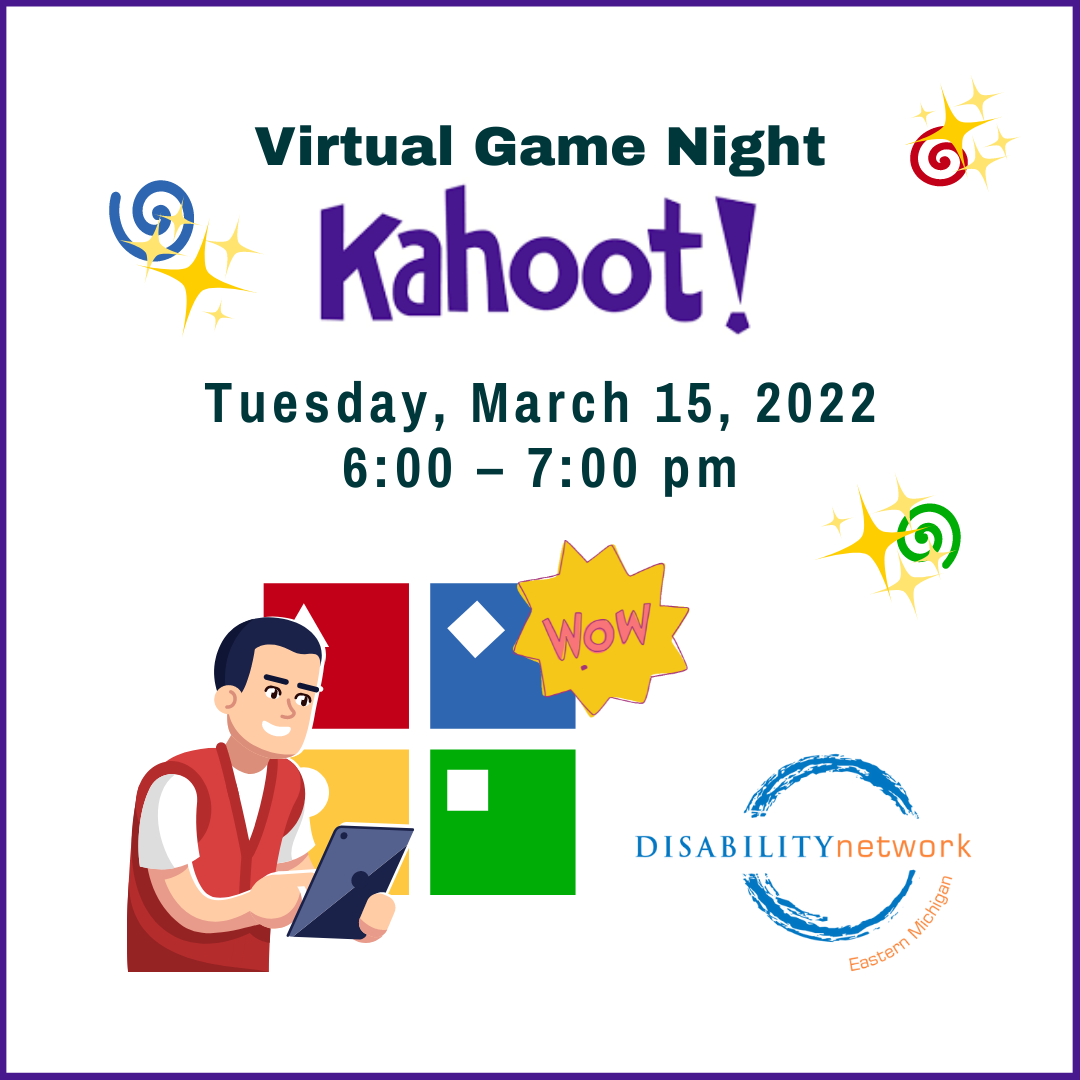 A young man is playing a game on a tablet in front of a Kahoot answer panel.  The Disability Network Eastern Michigan logo. The text reads Virtual Game Night Kahoot Tuesday March 15 2022 6 to 7 pm.