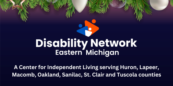 Below ornament-filled garland, the text says Disability Network Eastern Michigan. A center for independent living serving Huron, Lapeer, Macomb, Oakland, Sanilac, St. Clair and Tuscola Counties.
