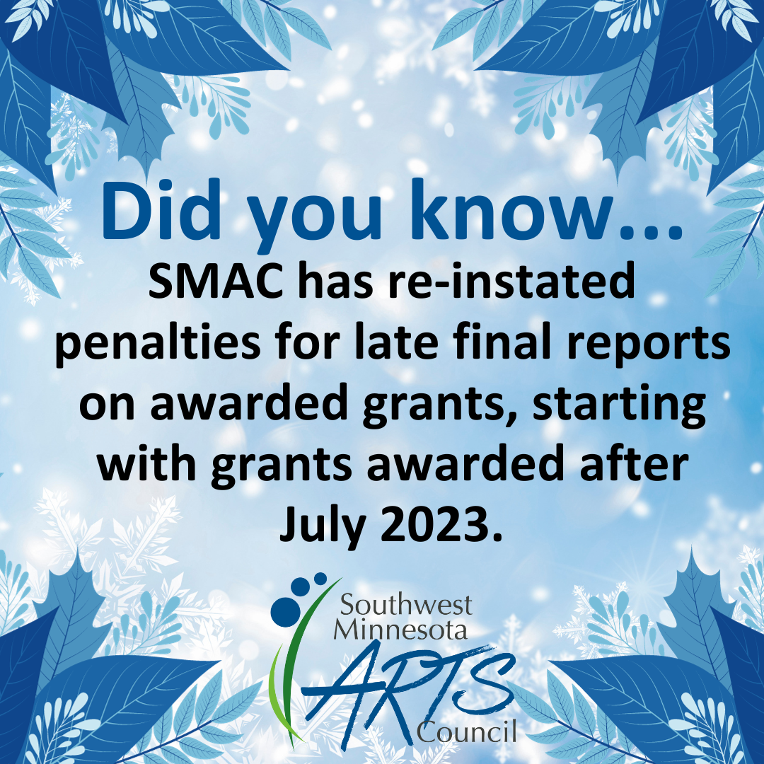 Did you know...SMAC has re-instated penalties for late final reports on awarded grants, starting with grants awarded after July 2023.