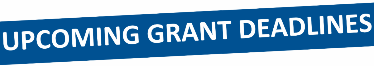 Upcoming Grant Deadlines