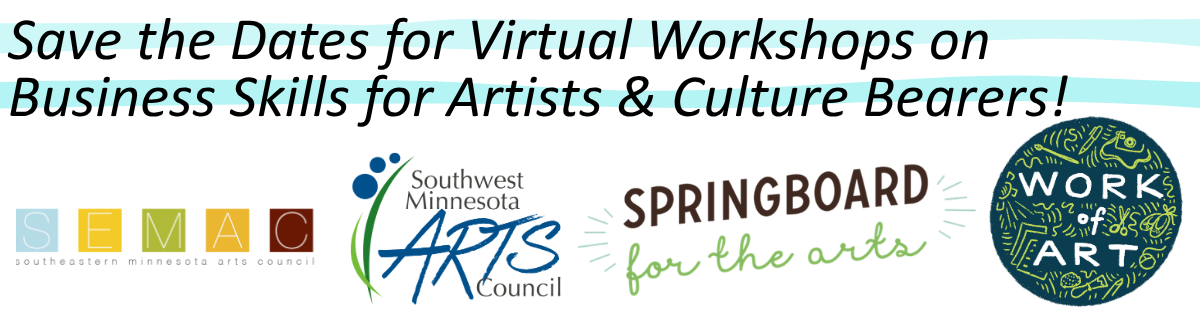 Save the Dates for Virtual Workshops on Business Skills for Artists & Culture Bearers! Logo for SEMAC, SMAC, Springboard and Work of Art series