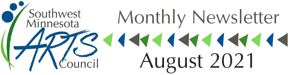 Southwest Minnesota Arts Council Monthly Newsletter: August 2021