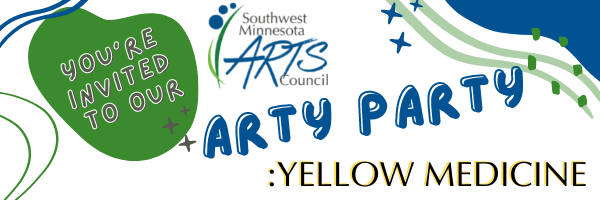 You're invited to our Southwest Minnesota Arts Council Arty Party: Yellow Medicine