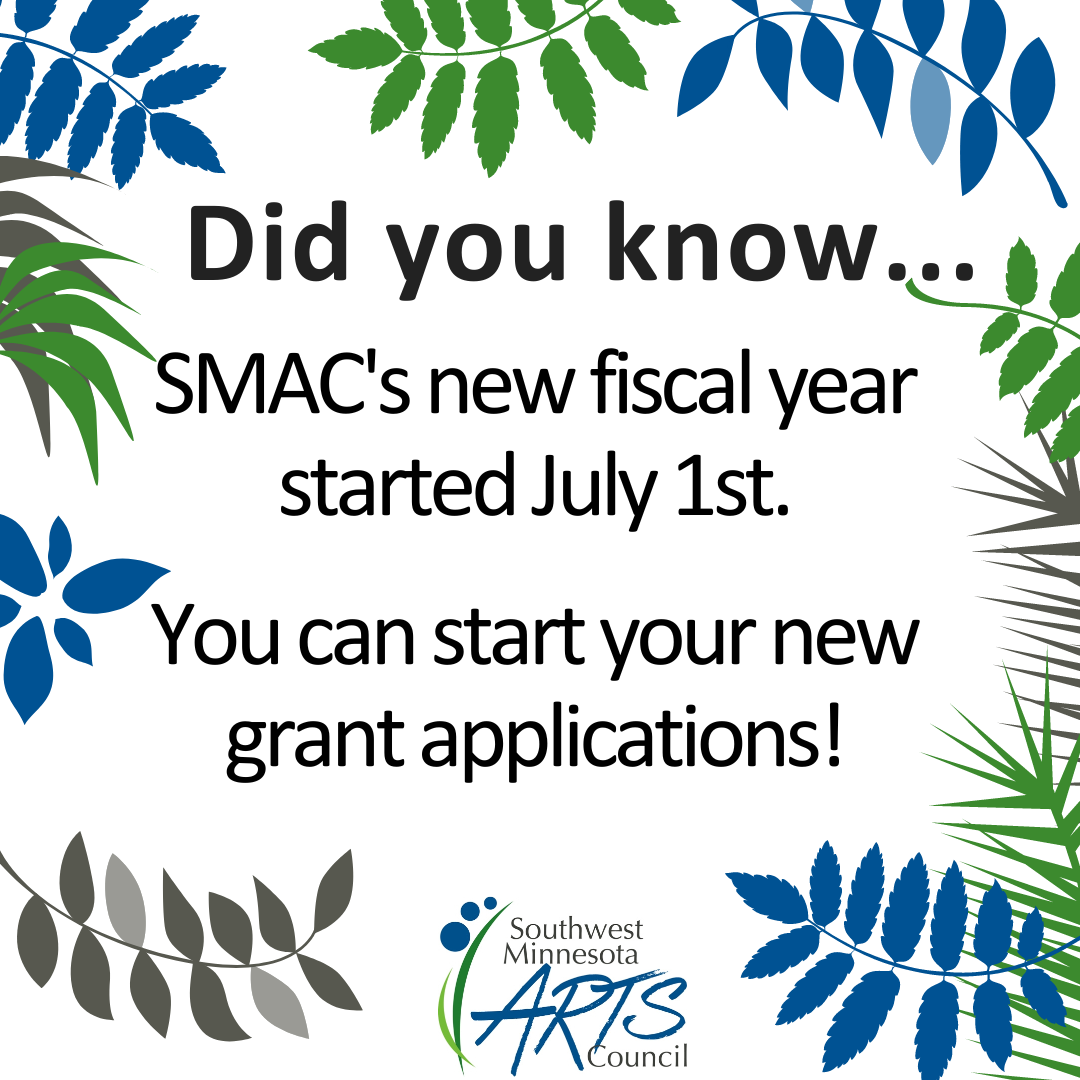 Did you know...SMAC's new fiscal year started July 1. You can start your new grant applications!