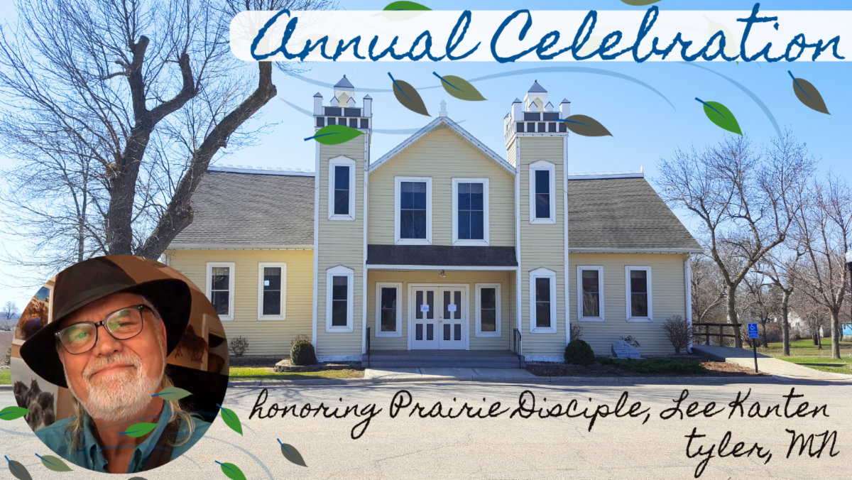 Annual Celebration honoring Prairie Disciple Lee Kanten, Tyler, MN. Headshot of Lee Kanten and a backdrop of yellow building with 2 towers where event is taking place