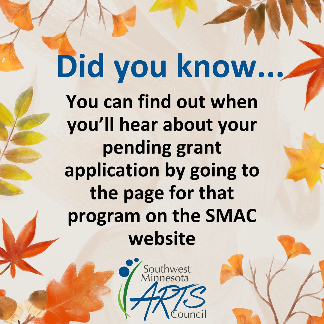 Did you know…  You can find out when you’ll hear about your pending grant application by going to the page for that program on the SMAC website