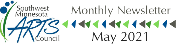 Southwest Minnesota Arts Council Monthly Newsletter May 2021
