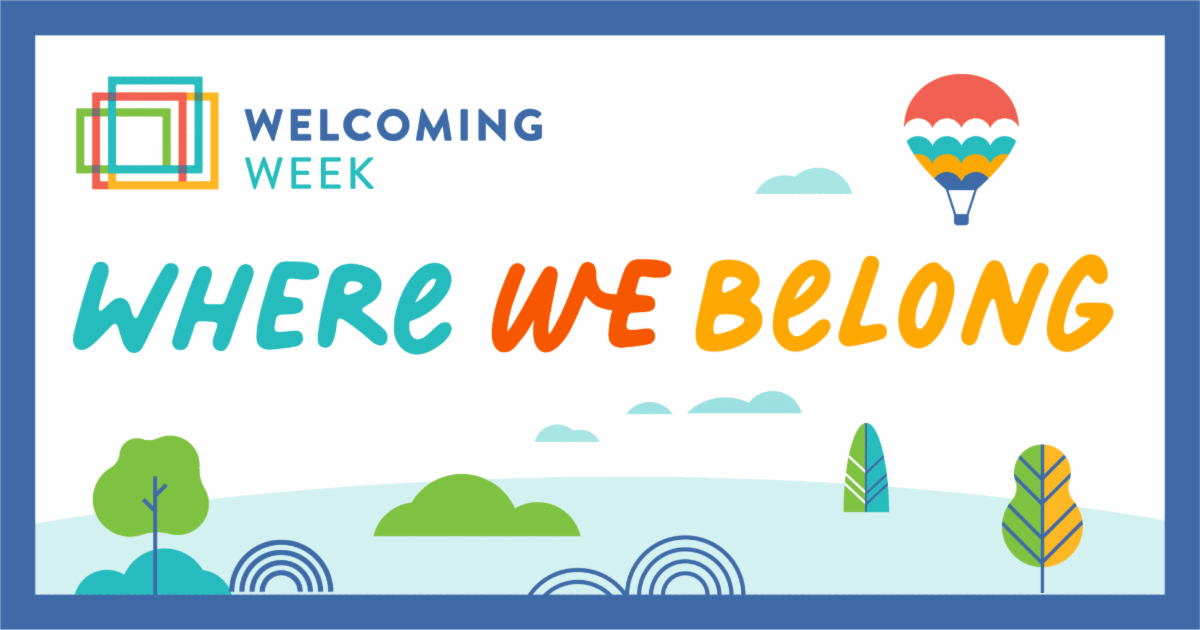 Welcoming Week: Where We Belong. Clipart of trees, balloons and rainbows with Welcoming Week logo.
