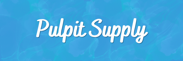 Living Water Association Pulpit Supply List