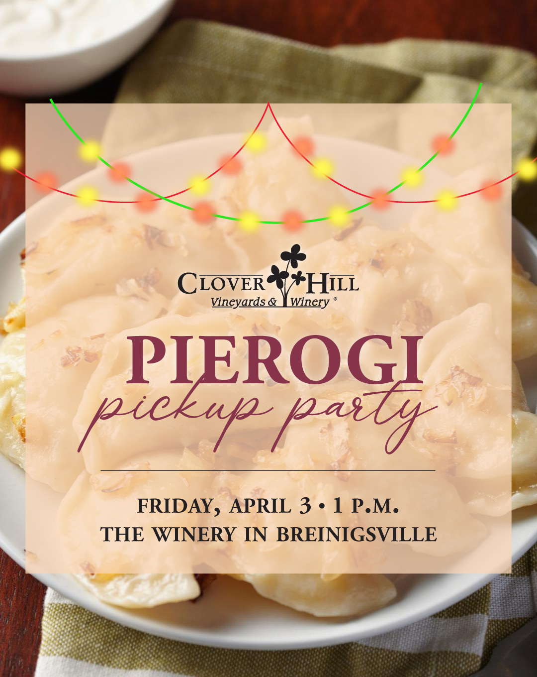 Pierogi Pickup Party Friday, April 3 at 1 p.m. at Clover Hill Winery in Breinigsville