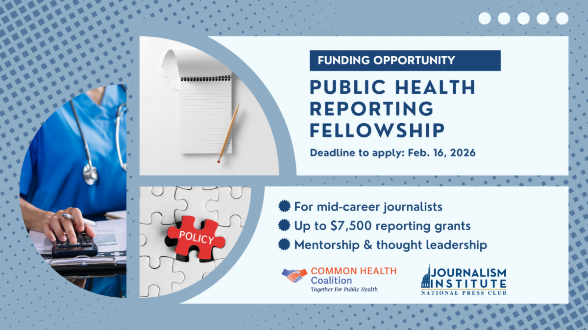 FUNDING OPPORTUNITY 2026 Public Health Reporting Fellowship For mid career journalists Up to 7500 reporting grants Mentorship thought leadership Deadline to apply is February 16