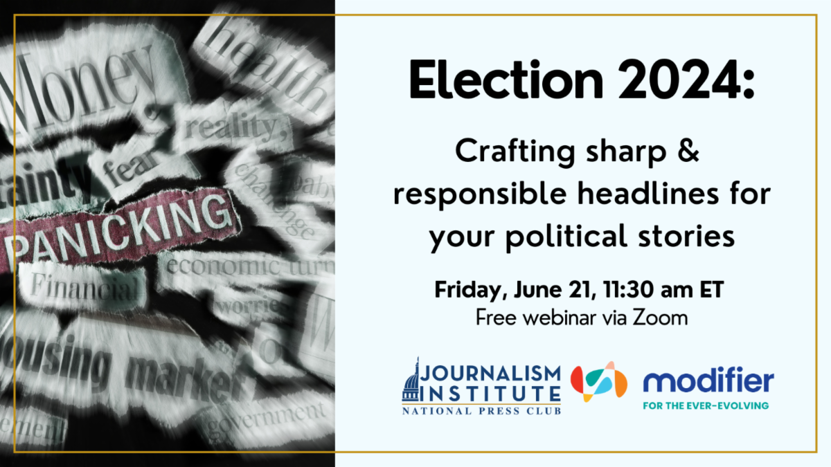 Election 2024: Crafting sharp and responsible headlines for your political stories. Free webinar with Resolve Philly's Modifier. Friday, June 21, 11:30 am ET.