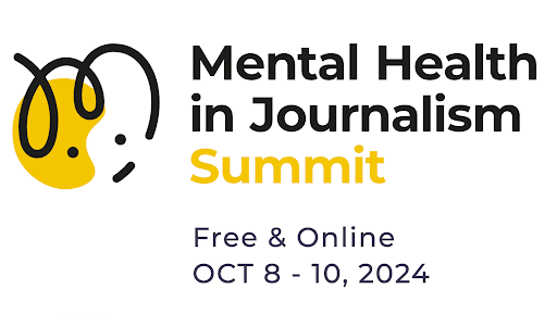 Mental Health in Journalism Summit: Free & Online. Oct. 8-10