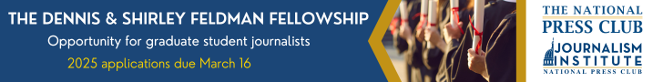 The Dennis & Shirley Feldman Fellowship: Opportunity for graduate student journalists. Deadline for 2025 applications is March 16.