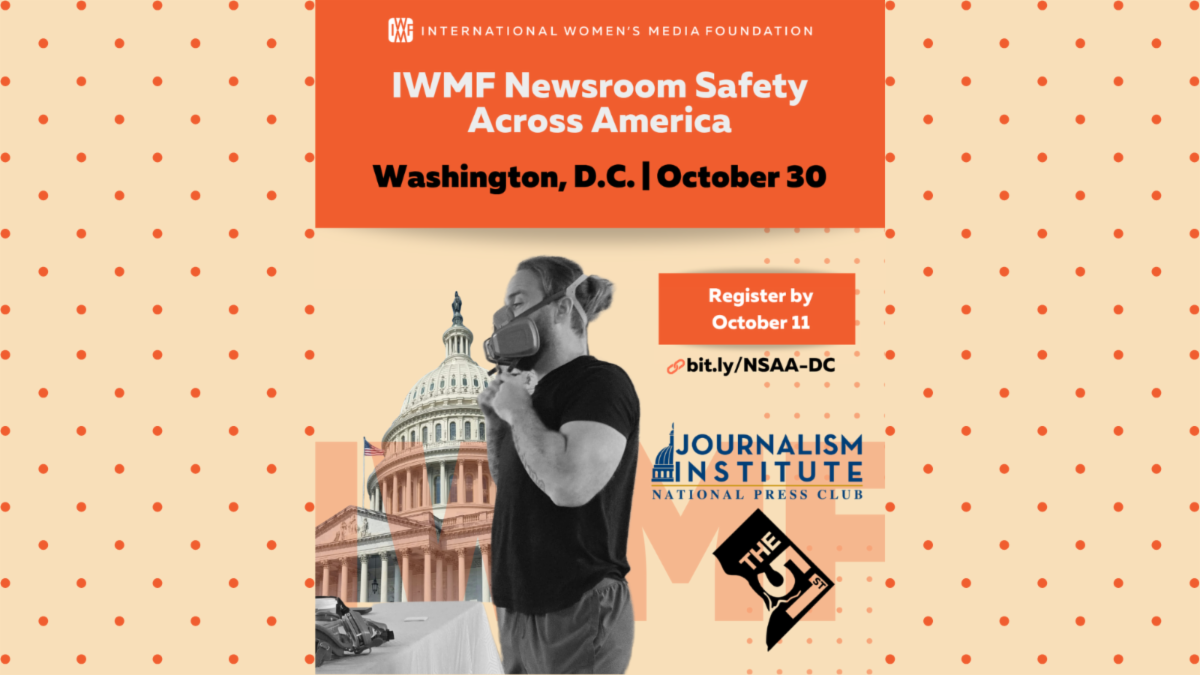 Journalist Safety Training: IWMF Newsroom Safety Across America. Oct. 30 at the National Press Club.