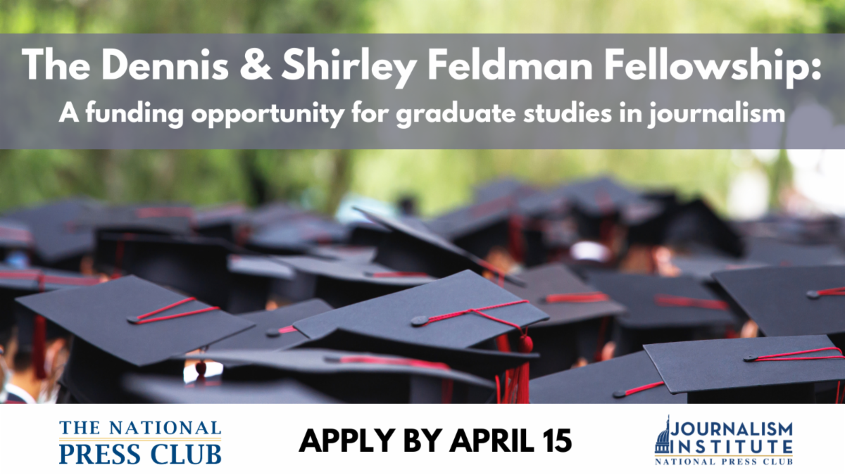 The Dennis & Shirley Feldman Fellowship: A funding opportunity for graduate studies in journalism. Apply by April 15.