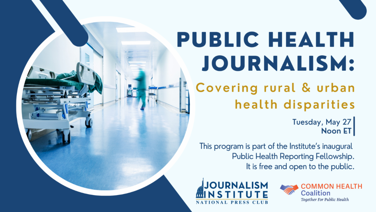 Public Health Journalism: Covering rural & urban health disparities. Tuesday, May 27, noon ET. This program is part of the Institute’s inaugural Public Health Reporting Fellowship. It is free and open to the public. Join us over Zoom.