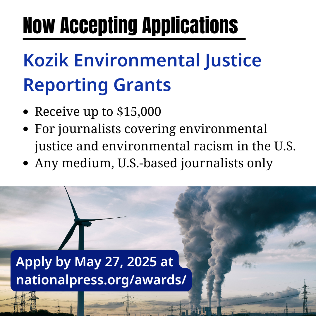 Now accepting applications for the Kozik Environmental Justice Reporting Grants. Receive up to $15,000 in funding. For journalists covering environmental justice in the US. Any media. Deadline is May 27.