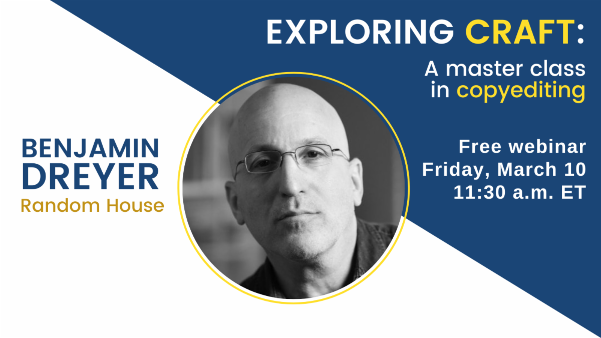 Exploring craft, a master class in copyediting from the author of Dreyer’s English, has been rescheduled to March 10.