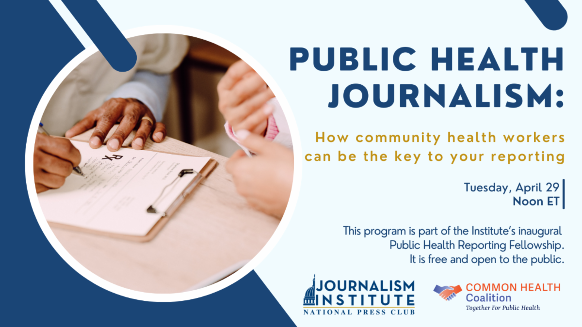 Public Health Journalism: How community health workers can be the key to your reporting. Tuesday, April 29, noon ET. This program is part of the Institute’s inaugural Public Health Reporting Fellowship. It is free and open to the public. Join us over Zoom.
