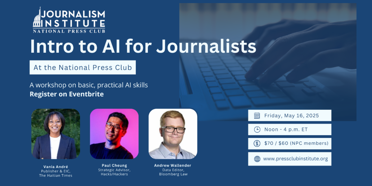 Workshop: Intro to AI for Journalists at the National Press Club. A workshop on basic, practical AI skills. Friday, May 16, noon to 4 pm ET. Tickets on sale.