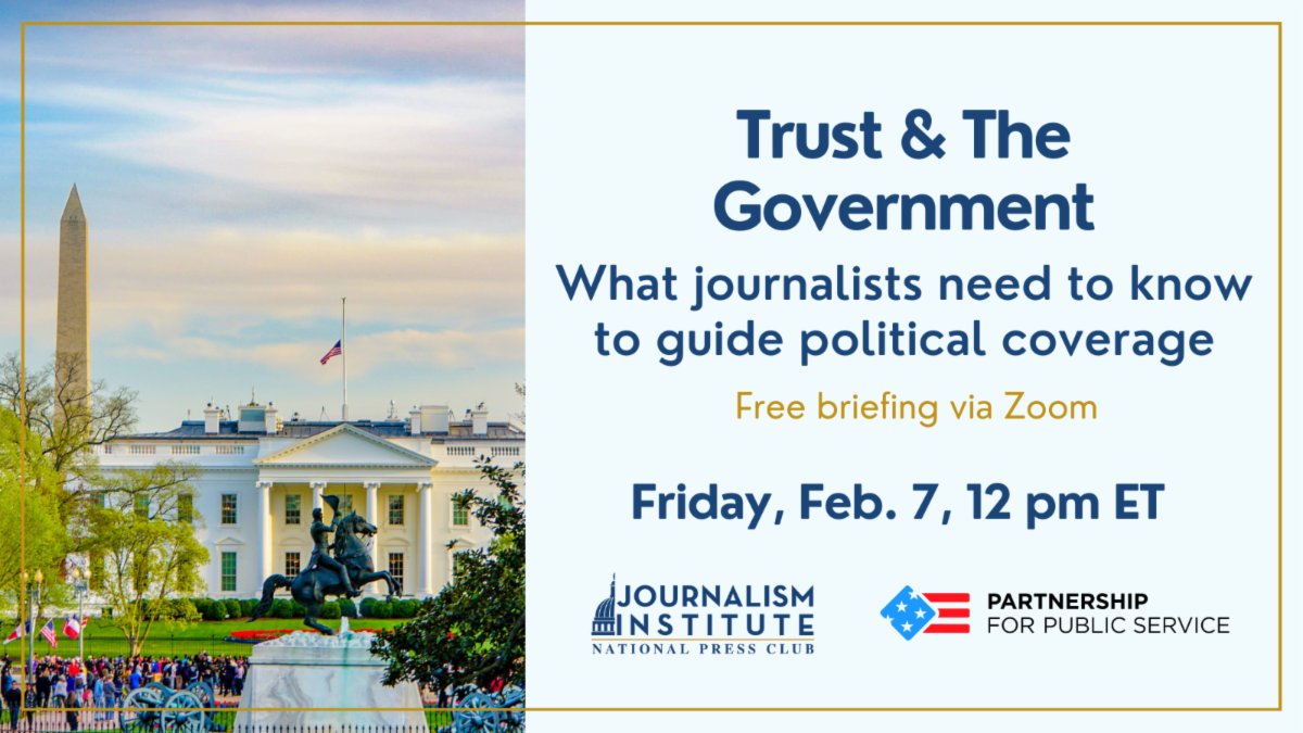 Trust & The Government: What journalists need to know to guide political coverage. Free webinar on Friday, Feb. 7, 12 pm ET.