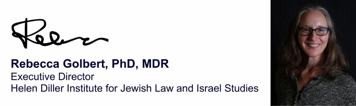 Rebecca Golbert PhD MDRExecutive Director Helen Diller Institute for Jewish Law and Israel Studies
