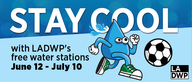 Image of a blue, anthropomorphous water drop with eyes, arms and legs with green tennis shoes running after a soccer ball. Text reads, “Stay Cool with LADWP’s free water stations June 12 to July 10” with an LADWP bug logo on the bottom right corner.
