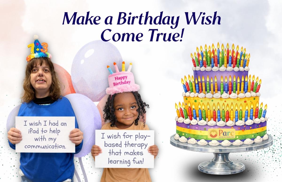 Parc Center for Disabilities ‘Make a Birthday Wish Come True’ campaign featuring two children holding signs about their wishes for communication support and play-based therapy, alongside a colorful birthday cake with candles.