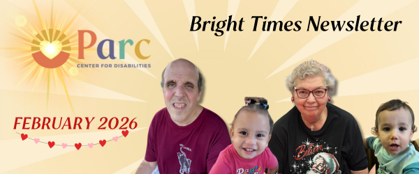 Header Image of two adult participants at Parc and two children who we serve in our preschool. Header says Bright Times Newsletter february 2026