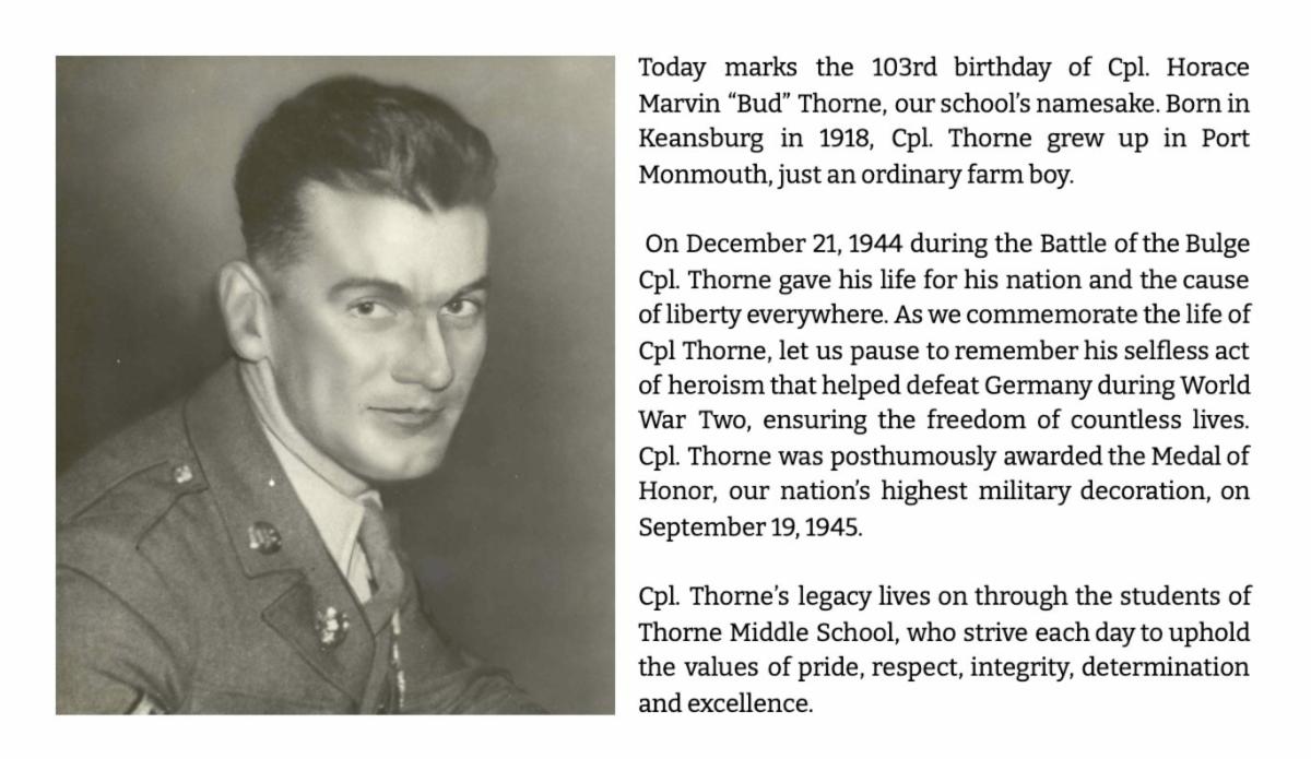 Today marks the 103rd birthday of Corporal Horace Marvin "Bud" Thorne. On December 21, 1944 during the Battle of the Bulge, Thorne gave his life and was posthumously awarded the Medal of Honor on Sept. 15, 1945.