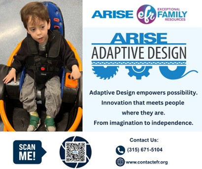 A split-design promotional graphic for ARISE Adaptive Design. On the left, a young boy with a smile is seated in a custom, supportive adaptive chair equipped with safety harnesses. On the right, the logos for "ARISE" and "Exceptional Family Resources" are displayed above the bold text "ARISE ADAPTIVE DESIGN," which is accented by blue graphics of a circular saw, a gear, and a tape measure. Below the title, the text reads: "Adaptive Design empowers possibility. Innovation that meets people where they are. From imagination to independence." The bottom section includes a "SCAN ME!" QR code, a phone number (315) 671-5104, and the website www.contactefr.org.